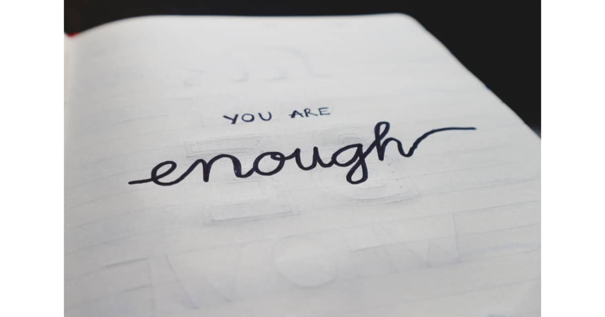 You Are Enough 5 Powerful Ways To Truly Embrace Being You Anxiety Admission